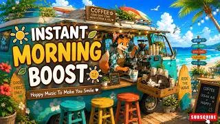 Thumbnail: Instant Morning Boost 🌿 Happy Music To Make You Smile
