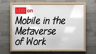 Thumbnail: LDS On Episode 14: Mobile in the Metaverse of Work