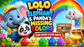 Thumbnail: 🌈 Lolo the Elephant & Panda's Missing Colors | Learn Colors & Good Habits for Kids #nurseryrhymes