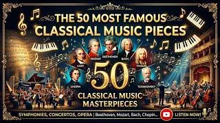 Thumbnail: 50 Most Famous Classical Music Masterpieces | Mozart, Beethoven, Chopin & More
