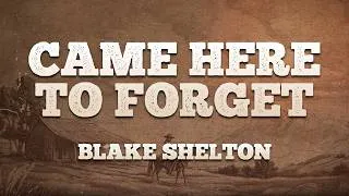 Thumbnail: Blake Shelton - Came Here to Forget / Lyrics