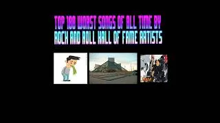 Thumbnail: Top 100 Worst and Most Awful songs by rock and roll hall of fame artists
