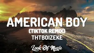 Thumbnail: American Boy [Heavenly TikTok Remix] - Thtboizeke (Lyrics) | You Can Be My American Boy