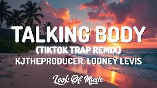 Thumbnail: kjtheproducer, Looney Levis - Talking Body Trap Remix (Lyrics) | talking body you got a perfect one