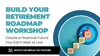 Thumbnail: Build Your Retirement Roadmap™ | 6 Milestones to Create a Financial Future You Can’t Wait to Live