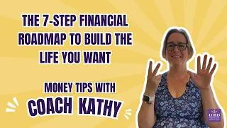 Thumbnail: The 7-Step Financial Roadmap to Build the Life You Want | Money Tips with Coach Kathy