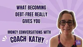 Thumbnail: What Becoming Debt-Free Really Gives You | Money Conversations with Coach Kathy
