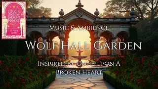 Thumbnail: Once Upon A Broken Heart | Wolf Hall Garden | Fantasy Music & Ambience | Fantasy Reading Background
