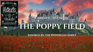 Thumbnail: Fearless Ambience | NO MUSIC | The Poppy Field | Wind & Nature Sounds | Powerless | Reckless