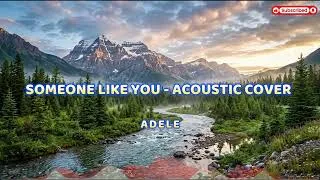 Thumbnail: SOMEONE LIKE YOU - ADELE ACOUSTIC COVER