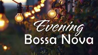 Thumbnail: Evening Bossa Nova ✨ Relaxing Cafe Music for Summer Dinners & Warm Nights 🌙