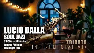 Thumbnail: Tributo a Lucio Dalla Jazz 🎷 | 33 Grandi Classici in Versione Strumentale | Lounge/ Late Night Jazz