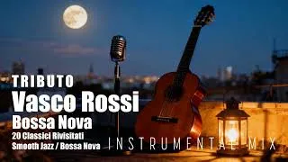 Thumbnail: Tributo a Vasco Rossi Jazz & Bossa Nova 🎷 | 20 Canzoni | Instrumental  Lounge/Dinner/Late Night Jazz