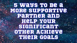 Thumbnail: ChatGPT | 5 Ways to Be a More Supportive Partner and Help Your Significant Other Achieve Their Goals