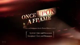 Thumbnail: Love and Deepspace | [Once Upon a Frame] Movie-Themed Memory BGM Released🎵