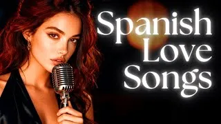 Thumbnail: Spanish Love Songs – Passionate Ballads for the Heart ❤️