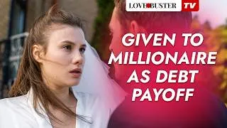 Thumbnail: I Was Given To Millionaire As Debt Payoff | Episode 1 | @LoveBusterTV