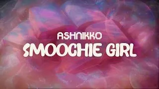 Thumbnail: ashnikko ✨ smoochie girl ✨ ~ lyrics