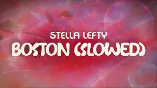 Thumbnail: stella lefty ✨ boston (slowed) ✨ ~ lyrics