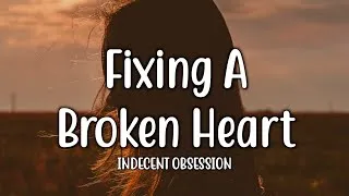 Thumbnail: Fixing A Broken Heart - Indecent Obsession (Lyrics)