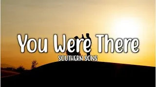 Thumbnail: You Were There - Southern Sons (Lyrics)