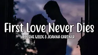 Thumbnail: First Love Never Dies - Eugene Wilde & Joanna Gardner (Lyrics)