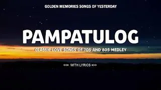 Thumbnail: PAMPATULOG // Classic Love Songs of 70s and 80s Medley - Nonstop Playlist