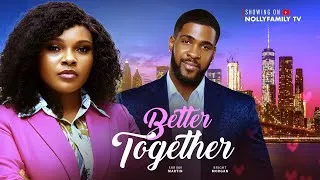 Thumbnail: BETTER TOGETHER- SARIAN MARTIN, BRIGHT MORGAN Latest Nollywood Nigerian Full Movie