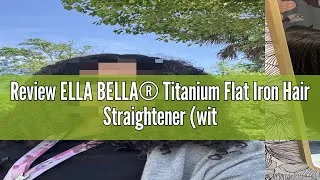 Thumbnail: Review ELLA BELLA® Titanium Flat Iron Hair Straightener (with Infrared) • Professional Straightening