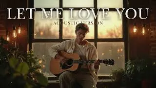 Thumbnail: Let Me Love You - Mario || Acoustic Version by LowLight