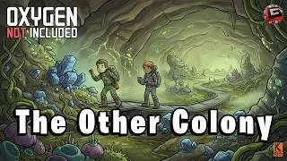 Thumbnail: The Other Colony || S02 E38 of 'Oxygen Not Included'