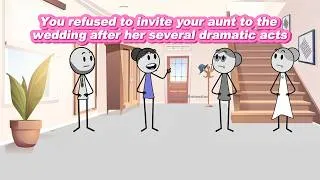 Thumbnail: (FULL STORIES) You refused to invite your aunt to the wedding after her several dramatic acts