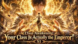Thumbnail: 💥Power Fantasy💥《Class Awakening: Your Class Is Actually the Emperor!》S1 EP01-98