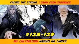 Thumbnail: 【128- 129】FACING THE STRONG, I GROW EVEN STRONGER; MY CULTIVATION KNOWS NO LIMITS  |  RECAP