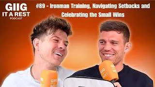 Thumbnail: Giig It A Rest #89 - Ironman Training, Navigating Setbacks and Celebrating the Small Wins