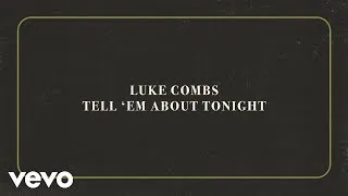 Thumbnail: Luke Combs - Tell 'Em About Tonight (Official Lyric Video)