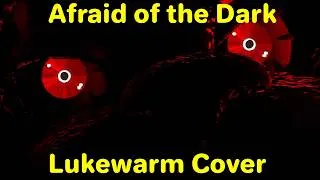 Thumbnail: Afraid of the Dark | Lukewarm Cover