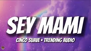 Thumbnail: Cinco Suave - Sey Mami (TikTok Trending Audio) "tonight we're getting naughty"