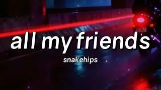 Thumbnail: Snakehips - All My Friends (Lyrics) ft. Tinashe, Chance the Rapper