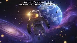 Thumbnail: Avenged Sevenfold | Higher (Soul Motown Cover by Lunar Works)
