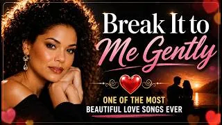 Thumbnail: Break It to Me Gently ❤️ One of the Most Beautiful Love Songs Ever