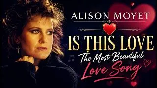 Thumbnail: Alison Moyet ❤️ Is This Love The Most Beautiful Love Song
