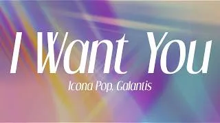 Thumbnail: icona pop, galantis - "i want you" (lyrics)