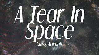 Thumbnail: glass animals - "a tear in space (airlock)" (lyrics)