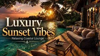 Thumbnail: Luxury Chillout & Luxury Sunset Vibes | Beach Lounge Music And Tropical House Lounge Relaxation