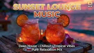 Thumbnail: Sunset Chillout Lounge - Relaxing Lounge Music For Luxury Sunset Vibes And Tropical Evening Mix
