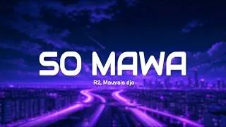 Thumbnail: R2, Mauvais djo - SO MAWA (Paroles/Lyrics)