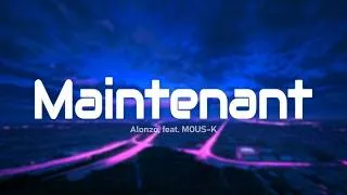 Thumbnail: Alonzo - Maintenant (Paroles/Lyrics) feat. MOUS-K