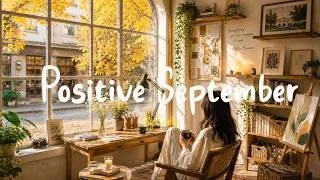 Thumbnail: [Playlist] Positive September 🍂 The moment the mood changes feel-good chill music 🎧 Coffee Mood