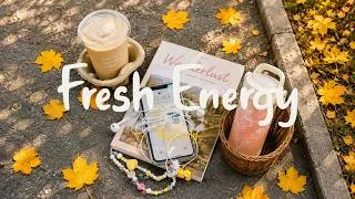 Thumbnail: [Playlist] Fresh Energy | When a day starts this good ☀️ Easy Music for Your Day